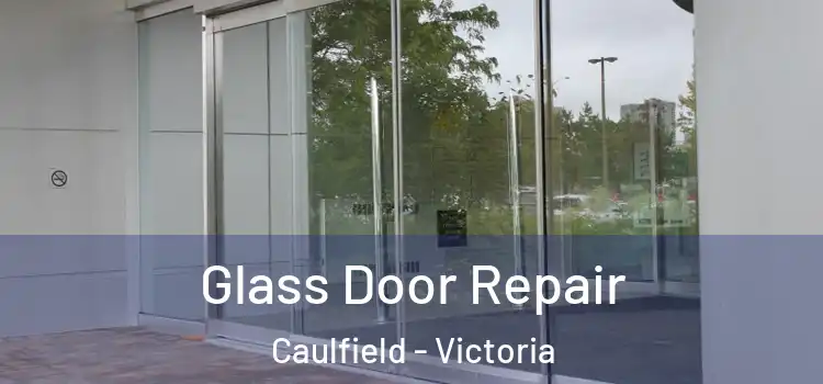 Glass Door Repair Caulfield - Victoria