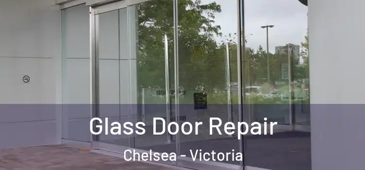 Glass Door Repair Chelsea - Victoria