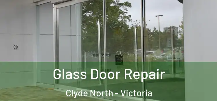 Glass Door Repair Clyde North - Victoria