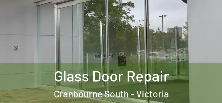 Glass Door Repair Cranbourne South - Victoria