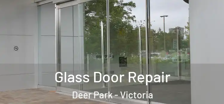 Glass Door Repair Deer Park - Victoria