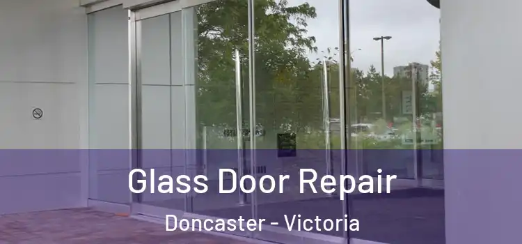 Glass Door Repair Doncaster - Victoria