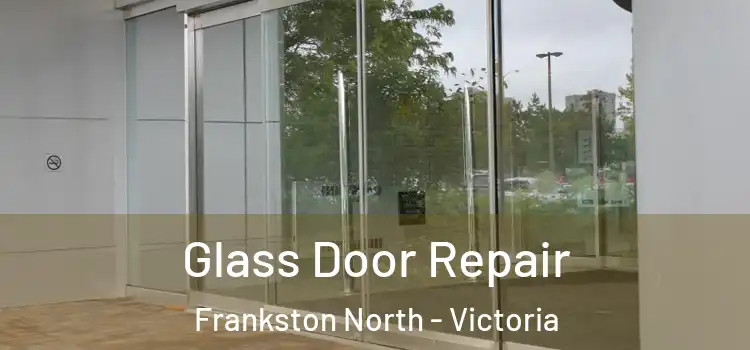 Glass Door Repair Frankston North - Victoria