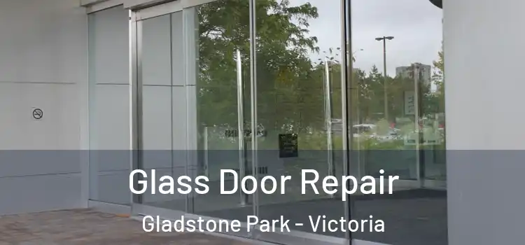 Glass Door Repair Gladstone Park - Victoria