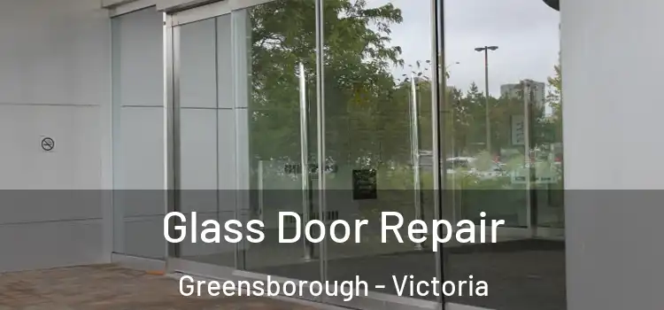 Glass Door Repair Greensborough - Victoria