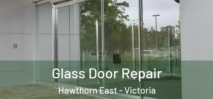 Glass Door Repair Hawthorn East - Victoria