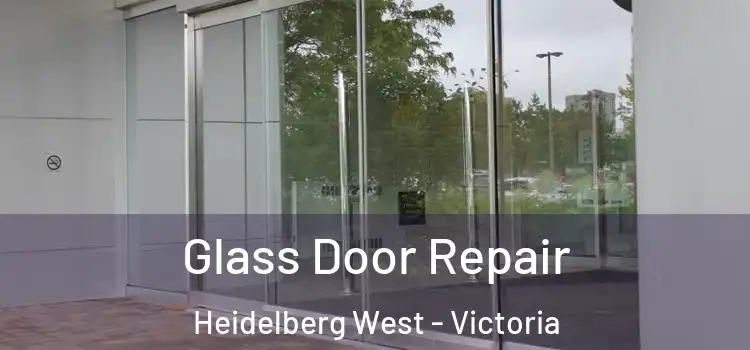 Glass Door Repair Heidelberg West - Victoria