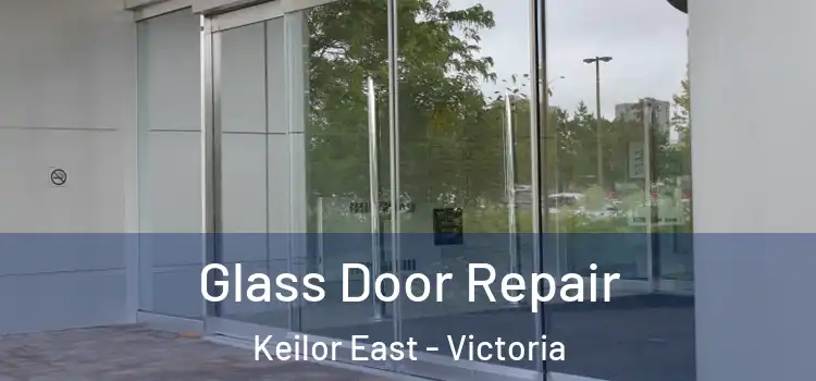 Glass Door Repair Keilor East - Victoria