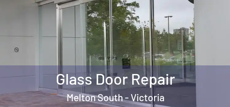 Glass Door Repair Melton South - Victoria