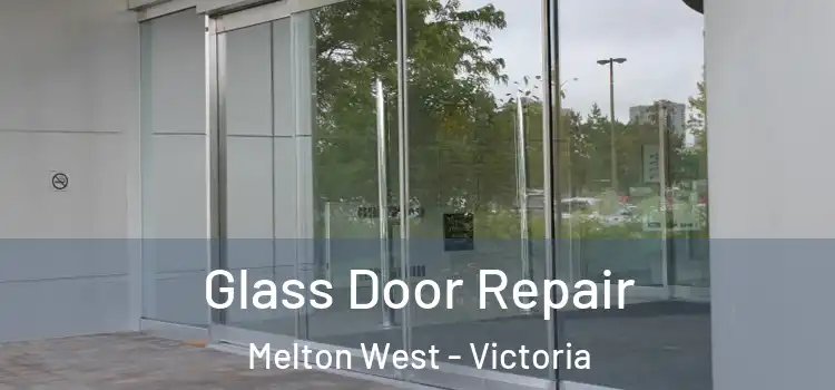 Glass Door Repair Melton West - Victoria