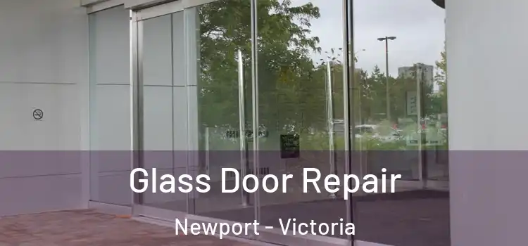 Glass Door Repair Newport - Victoria