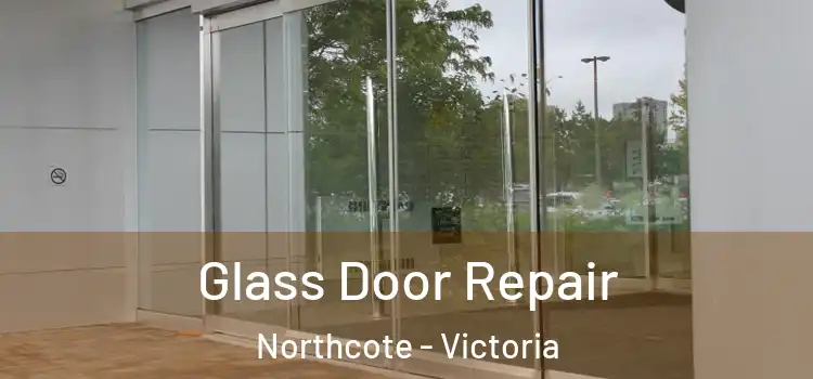 Glass Door Repair Northcote - Victoria