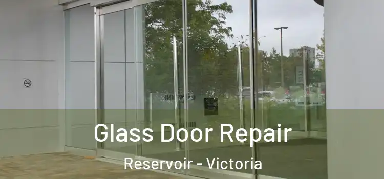 Glass Door Repair Reservoir - Victoria