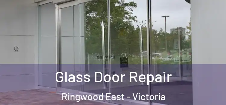 Glass Door Repair Ringwood East - Victoria