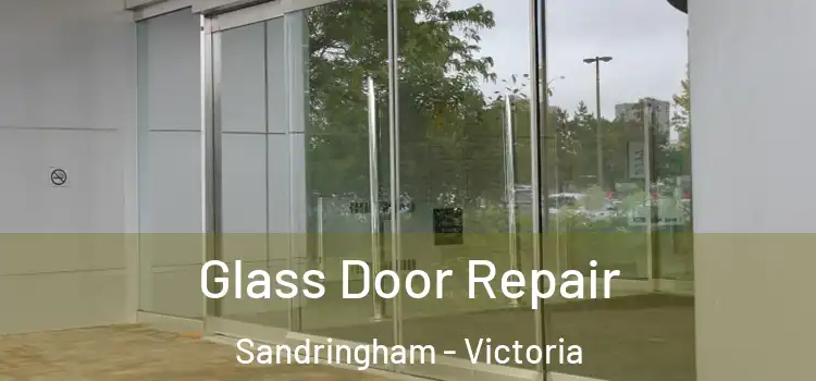 Glass Door Repair Sandringham - Victoria