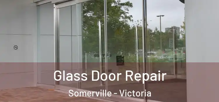 Glass Door Repair Somerville - Victoria