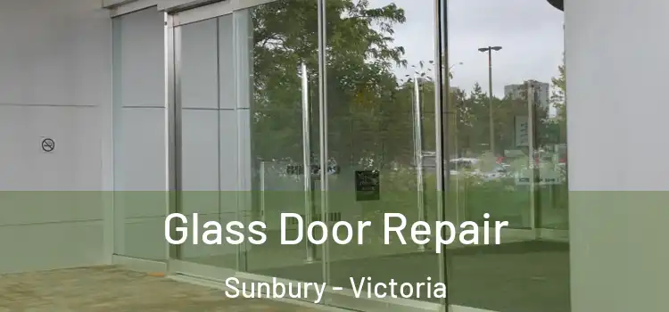 Glass Door Repair Sunbury - Victoria