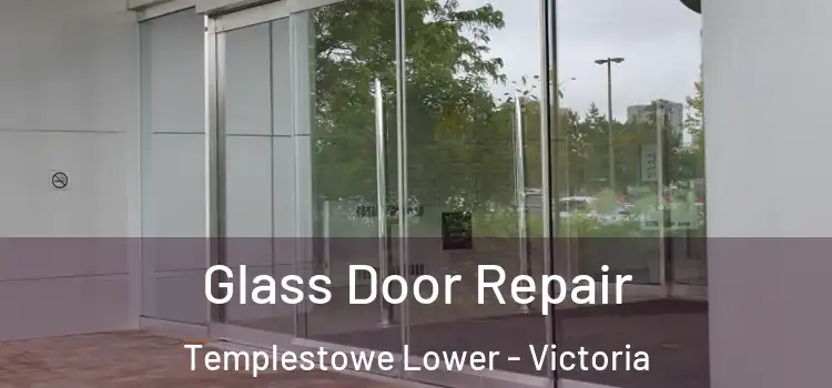 Glass Door Repair Templestowe Lower - Victoria