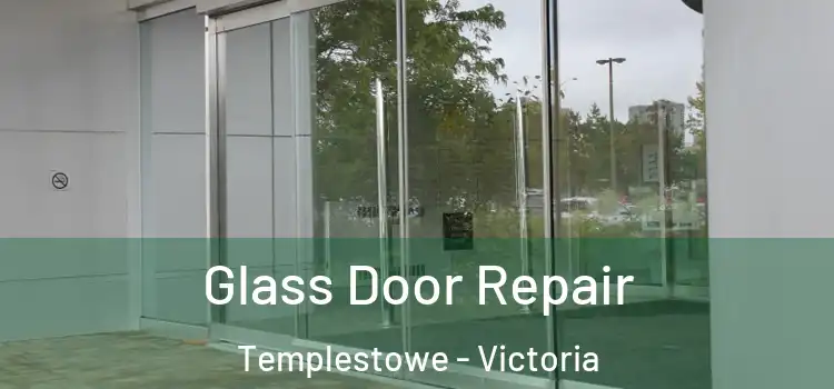 Glass Door Repair Templestowe - Victoria