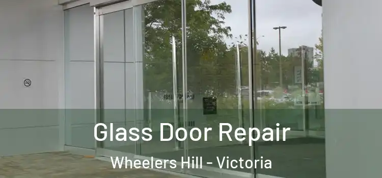 Glass Door Repair Wheelers Hill - Victoria