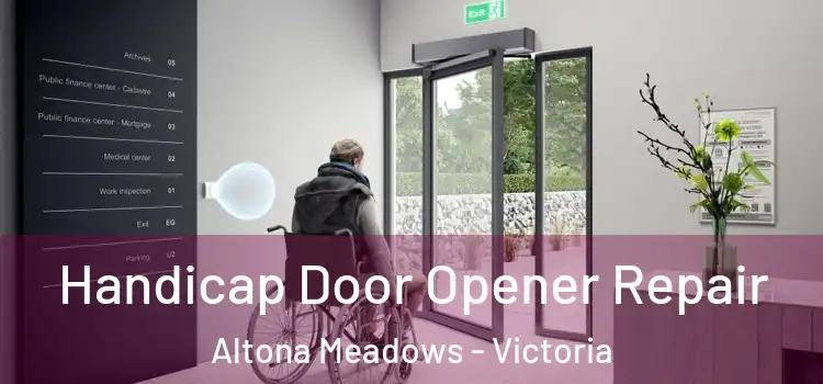 Handicap Door Opener Repair Altona Meadows - Victoria