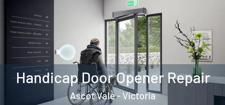 Handicap Door Opener Repair Ascot Vale - Victoria