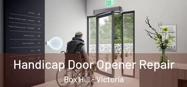 Handicap Door Opener Repair Box Hill - Victoria