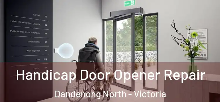 Handicap Door Opener Repair Dandenong North - Victoria