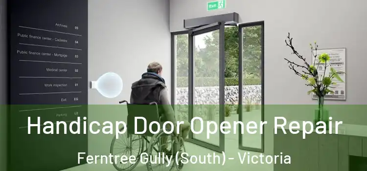 Handicap Door Opener Repair Ferntree Gully (South) - Victoria