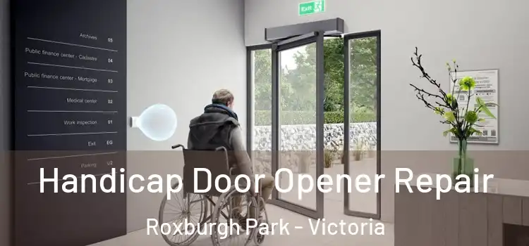 Handicap Door Opener Repair Roxburgh Park - Victoria