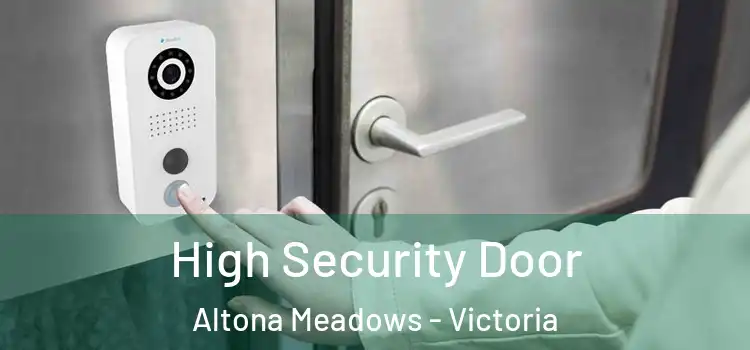 High Security Door Altona Meadows - Victoria