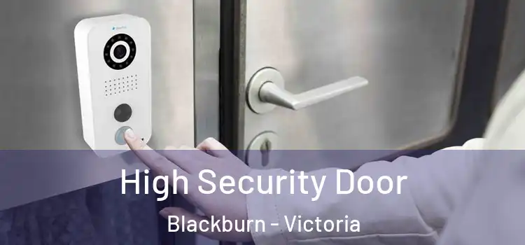 High Security Door Blackburn - Victoria