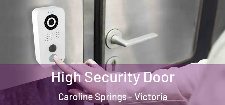 High Security Door Caroline Springs - Victoria