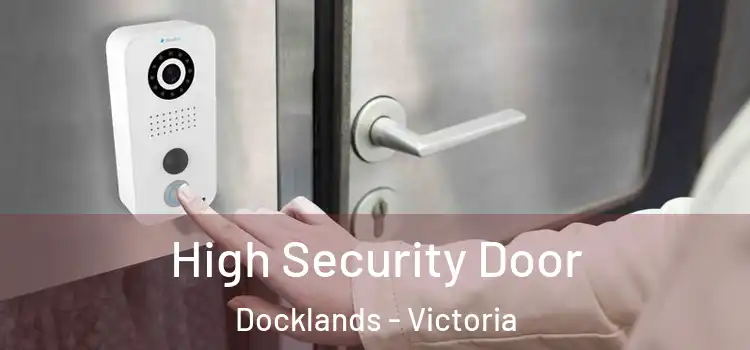 High Security Door Docklands - Victoria