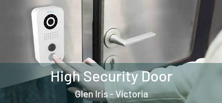 High Security Door Glen Iris - Victoria