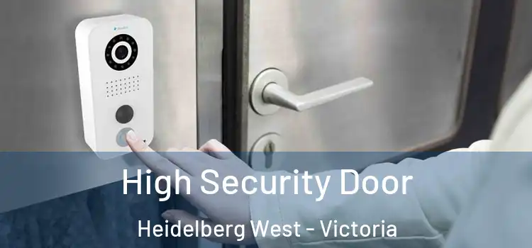 High Security Door Heidelberg West - Victoria