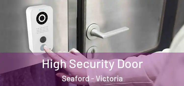 High Security Door Seaford - Victoria