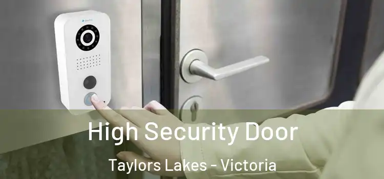 High Security Door Taylors Lakes - Victoria