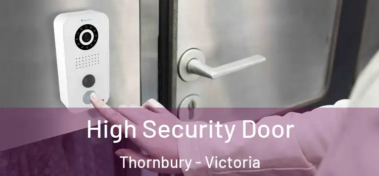 High Security Door Thornbury - Victoria