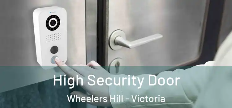 High Security Door Wheelers Hill - Victoria