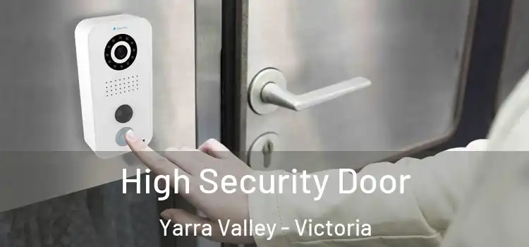 High Security Door Yarra Valley - Victoria