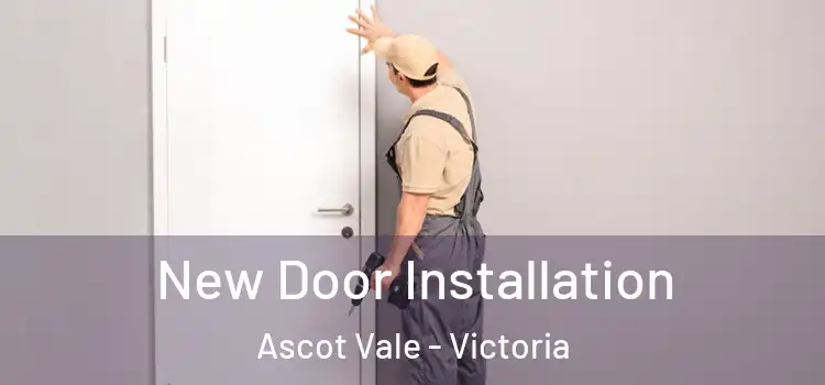 New Door Installation Ascot Vale - Victoria