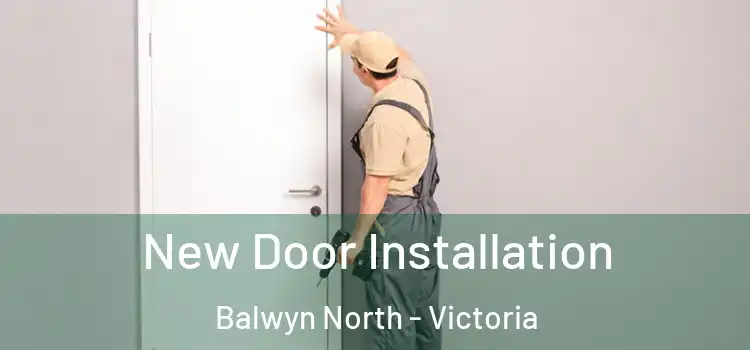 New Door Installation Balwyn North - Victoria