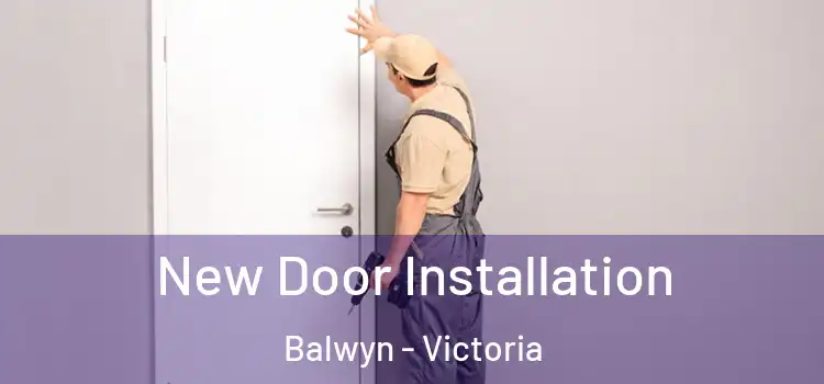 New Door Installation Balwyn - Victoria