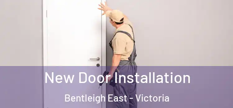 New Door Installation Bentleigh East - Victoria