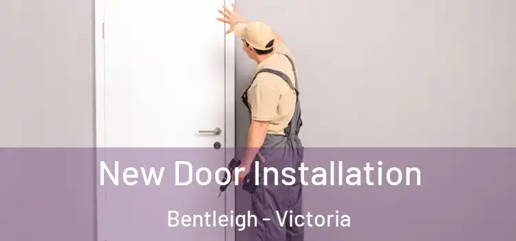 New Door Installation Bentleigh - Victoria