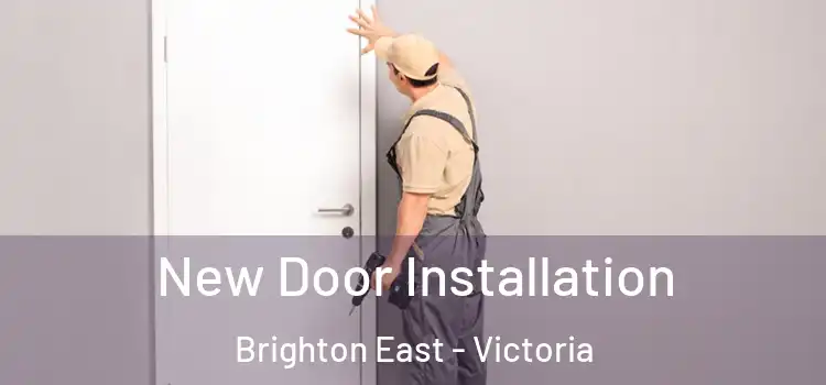 New Door Installation Brighton East - Victoria