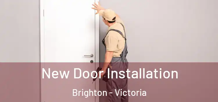 New Door Installation Brighton - Victoria