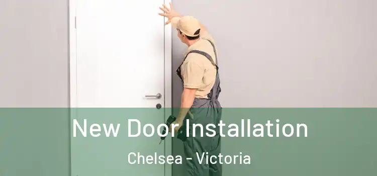 New Door Installation Chelsea - Victoria