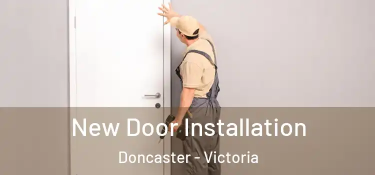 New Door Installation Doncaster - Victoria